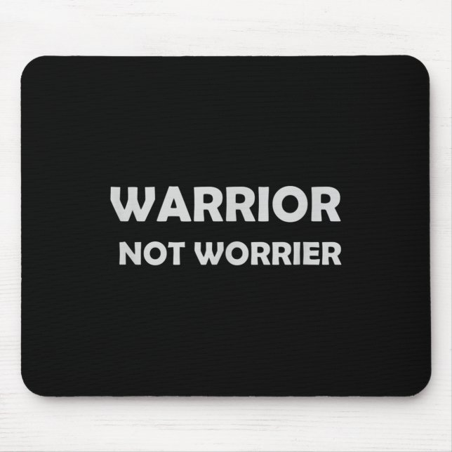 Warrior, Not Worrier _ Motivational Slogan  Mousepad (Vorne)