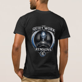 Warrior’s Path The Quiet Work Remains T-Shirt