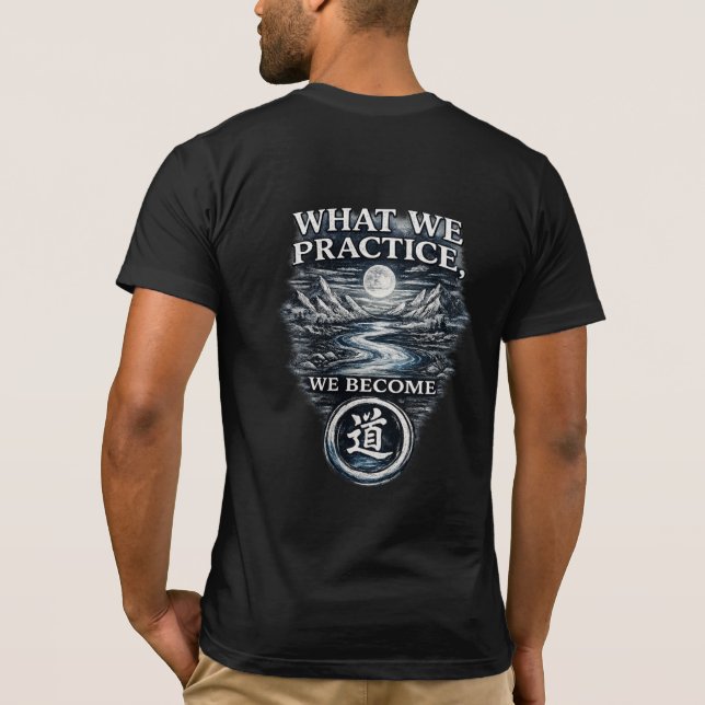 Warrior’s Path Was wir üben, werden wir T-Shirt (Rückseite)