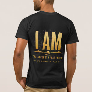 Warrior's Path I Am T-Shirt