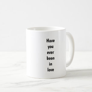 Warst du jemals verliebt kaffeetasse