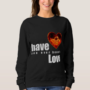 Warst du jemals verliebt sweatshirt