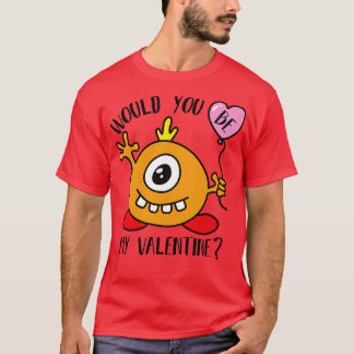 Wärst du mein Niedliches Valentinmonster? T-Shirt