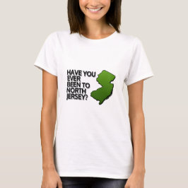 Warst du schon einmal in Nord-Jersey? T-Shirt