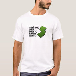 Warst du schon einmal in Nord-Jersey? T-Shirt