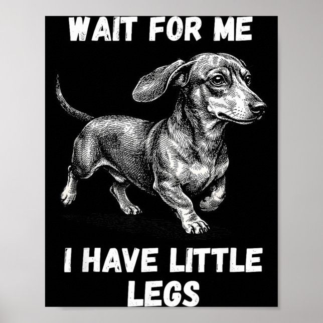 Warte auf einen Dackel mit kleinen Beinen Poster (Vorne)
