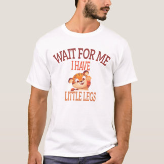 "Warte auf mich, ich habe kurze Beine" Lustiger Ti T-Shirt
