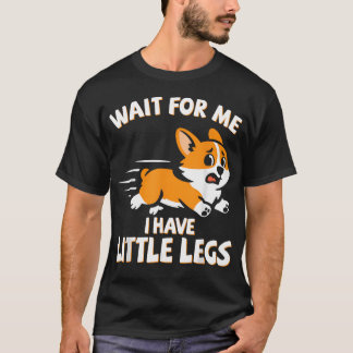 Warte auf mich, ich habe kurze Beine T-Shirt