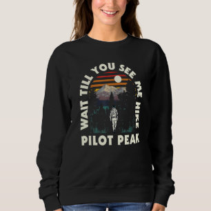 Warte bis du mich den Pilot Peak in Alaska besteig Sweatshirt