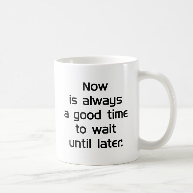 Warte bis später kaffeetasse (Rechts)