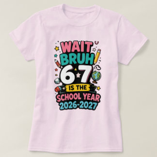 Warte Bruh 6 7 ist das Schuljahr 2026-2027 T-Shirt