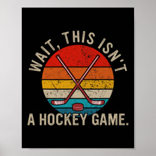 Warte, das ist kein Hockeyspiel Lustiges Design Poster