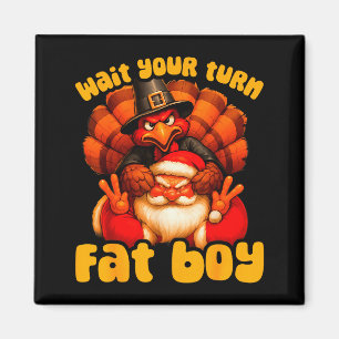 Warte Deine Runde Dicke Jungs Truthahn Santa Ernte Magnet