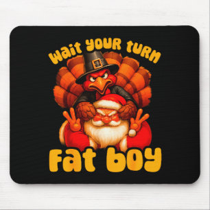 Warte Deine Runde Fettjunge Truthahn Santa Ernteda Mousepad