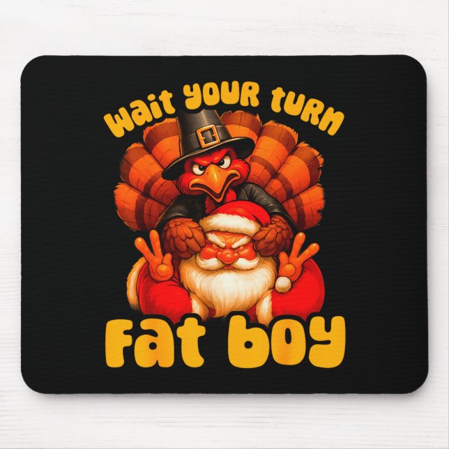 Warte Deine Runde Fettjunge Truthahn Santa Ernteda Mousepad (Vorne)