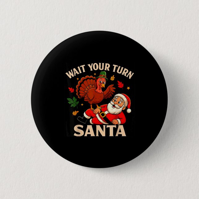 Warte deine Runde Santa Lustiges Erntedankfest Wei Button (Vorderseite)