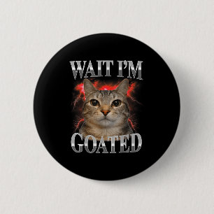 Warte, großartige Katze alberne lustige Katzen-Mem Button