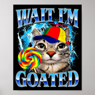 Warte, ich bin goat Funny Cat Meme Silly Kitten Gr Poster