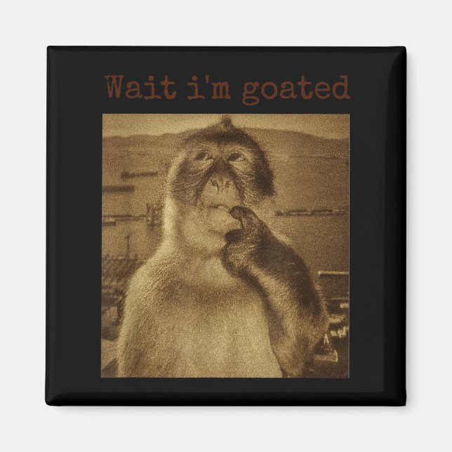 Warte, ich bin goat Funny Thinking Monkey Meme Vin Magnet (Vorne)