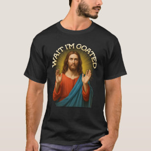 Warte, ich bin Goated Dumm Jesus Meme Christlich R T-Shirt