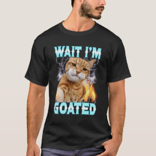 Warte, ich bin Goated Dummer Katzen-Selfie-Meme-Hu T-Shirt