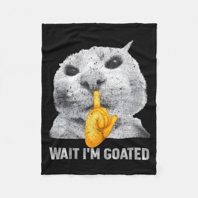 Warte, ich bin Goated Katze Dumm Katzen Meme Kostü Fleecedecke (Vorderseite)