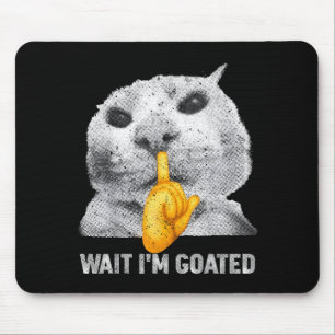 Warte, ich bin Goated Katze Dumm Katzen Meme Kostü Mousepad