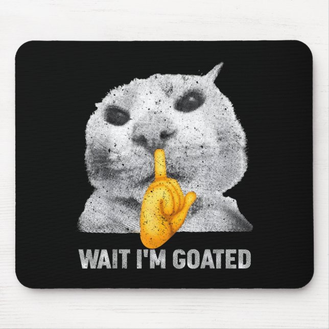 Warte, ich bin Goated Katze Dumm Katzen Meme Kostü Mousepad (Vorne)