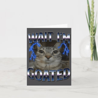 Warte, ich bin Goated Katze Lustige Katze Meme Män Karte