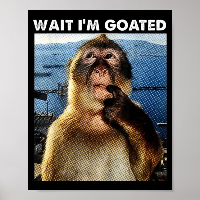 Warte, ich bin Goated Lustiges Denkender Affe Meme Poster (Vorne)