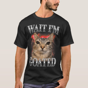 Warte, ich bin vergöttert Katze Dumm Lustige Katze T-Shirt
