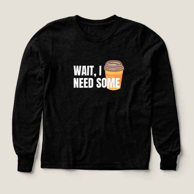 Warte, ich brauche Kaffee - Funny Design für dunkl (Design Vorderseite)