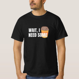 Warte, ich brauche Kaffee - Funny Design für dunkl T-Shirt