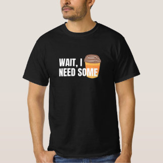 Warte, ich brauche Kaffee - Funny Design für dunkl T-Shirt