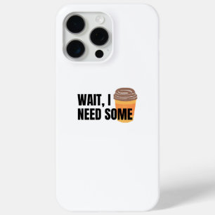 Warte, ich brauche Kaffee – Lustiges Kaffee-Tassen Case-Mate iPhone Hülle