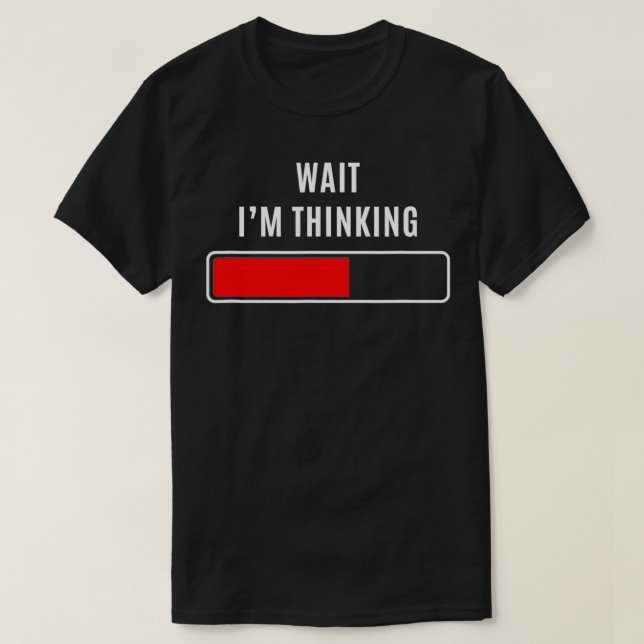 WARTE ICH DENKE Funny Sarcastic Merch Apparel T-Shirt (Design vorne)