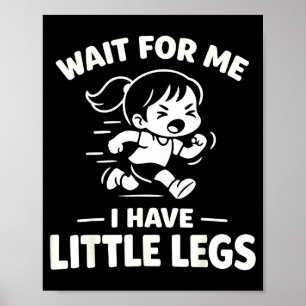 Warte, ich habe kleine Beine, lustige Kinder laufe Poster
