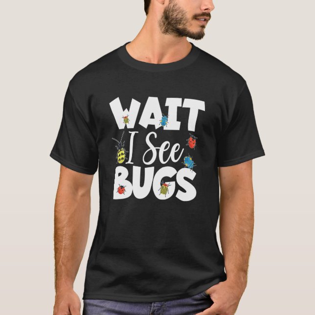 Warte, ich sehe Bugs Bug Catcher - Entomologe Bug  T-Shirt (Vorderseite)