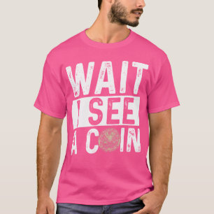 Warte, ich sehe eine Münze Münzsammlung Numismatik T-Shirt