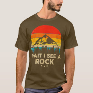 Warte, ich sehe eine Rock Funny Geologist Geschenk T-Shirt