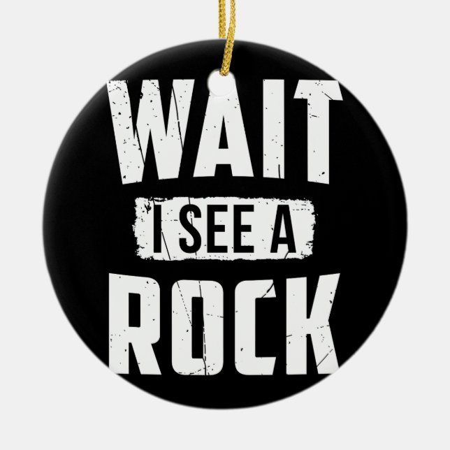 Warte, ich sehe eine Rock Geology Keramik Ornament (Vorne)