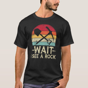 Warte, ich sehe einen Felsen Retro Geologe Wissens T-Shirt