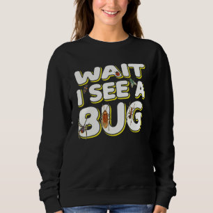 Warte, ich sehe einen Käfer Insekten Entomologe S Sweatshirt
