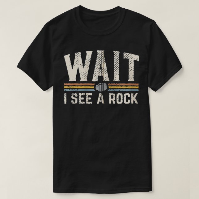 Warte, ich sehe einen Rock Geologist Funny Geology T-Shirt (Design vorne)