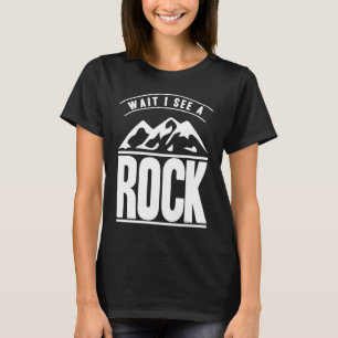 Warte, ich sehe einen Rock Geologist Geology Rock  T-Shirt