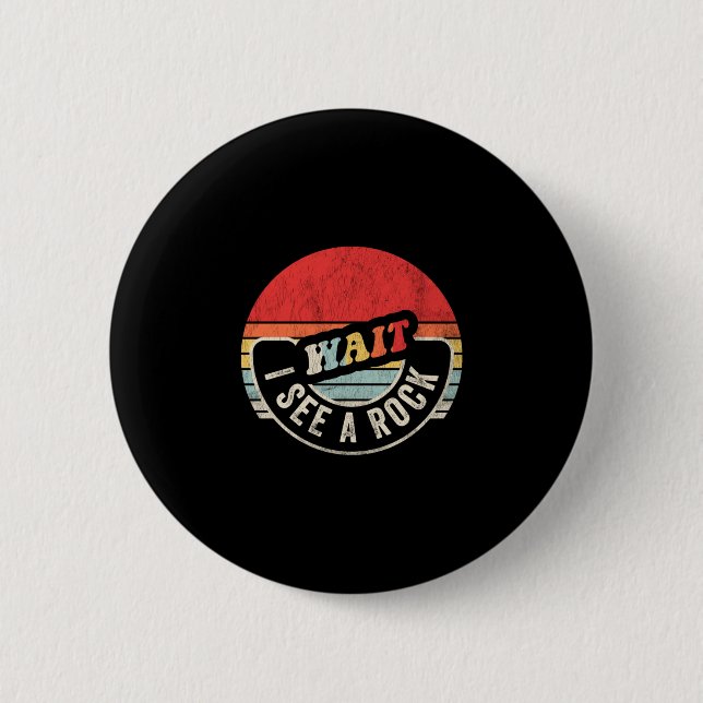 Warte, ich sehe einen Stein, lustiger Geologe, Ste Button (Vorderseite)