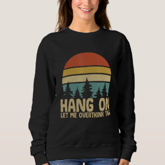 Warte, lass mich das nochmal überdenken 1 sweatshirt