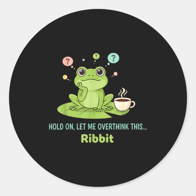 Warte, lass mich das nochmal überdenken. Frosch Qu Runder Aufkleber (Vorderseite)