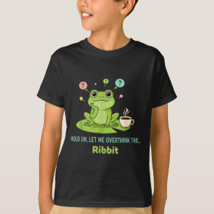 Warte, lass mich das nochmal überdenken. Frosch Qu T-Shirt