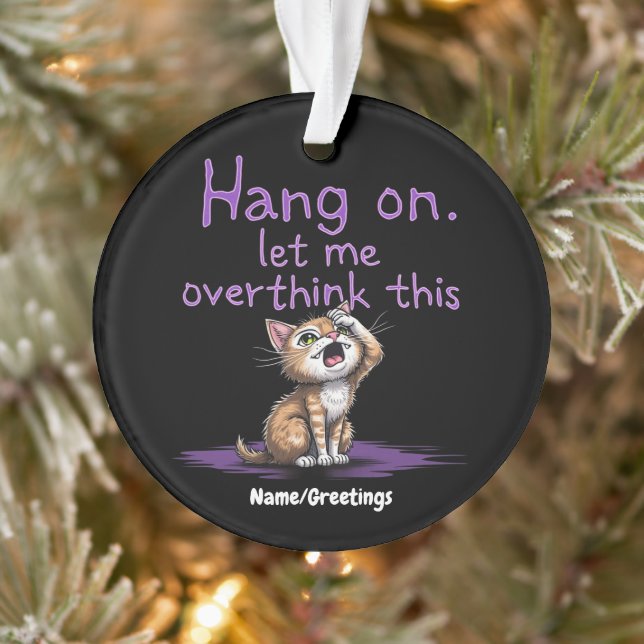Warte, lass mich das nochmal überdenken Lustiger I Ornament (Baum)